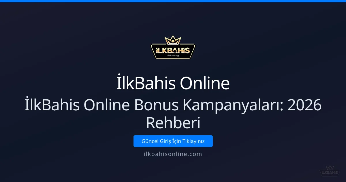 İlkBahis Online Bonus Kampanyaları: 2026 Rehberi - İlkBahis Online rehber görseli