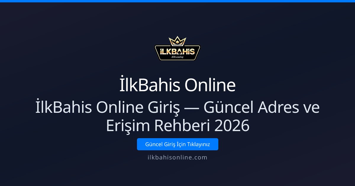 İlkBahis Online Giriş — Güncel Adres ve Erişim Rehberi 2026 İlkBahis Online Giriş — Güncel Adres ve Erişim Rehberi 2026 - İlkBahis Online rehber görseli