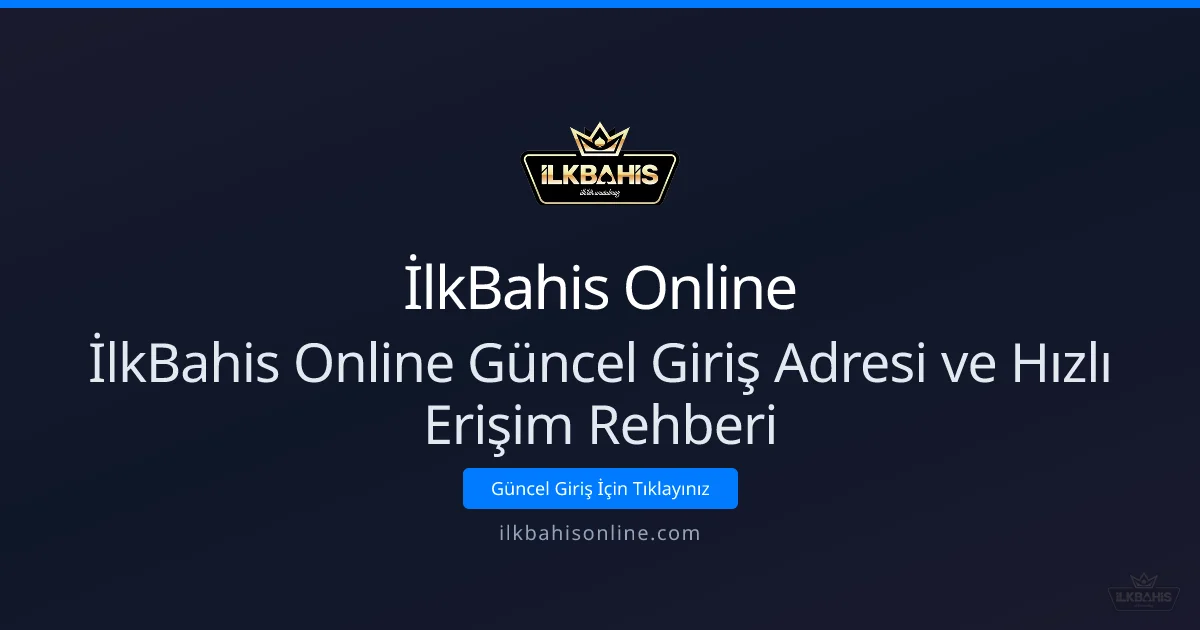 İlkBahis Online Güncel Giriş Adresi ve Hızlı Erişim Rehberi - İlkBahis Online rehber görseli