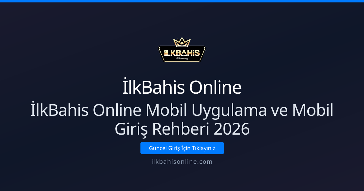 İlkBahis Online Mobil Uygulama ve Mobil Giriş Rehberi 2026 İlkBahis Online Mobil Uygulama ve Mobil Giriş Rehberi 2026 - İlkBahis Online rehber görseli