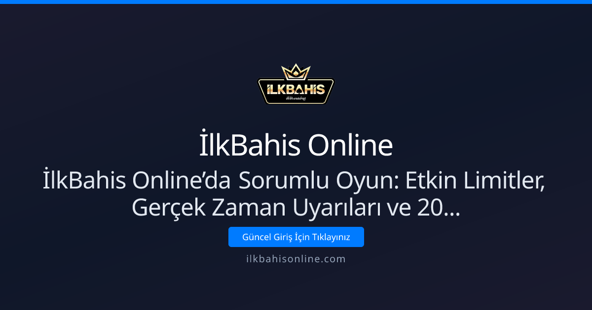 İlkBahis Online’da Sorumlu Oyun Rehberi — Nisan 2026 güncel İlkBahis Online’da Sorumlu Oyun Rehberi — Nisan 2026 güncel - İlkBahis Online rehber görseli