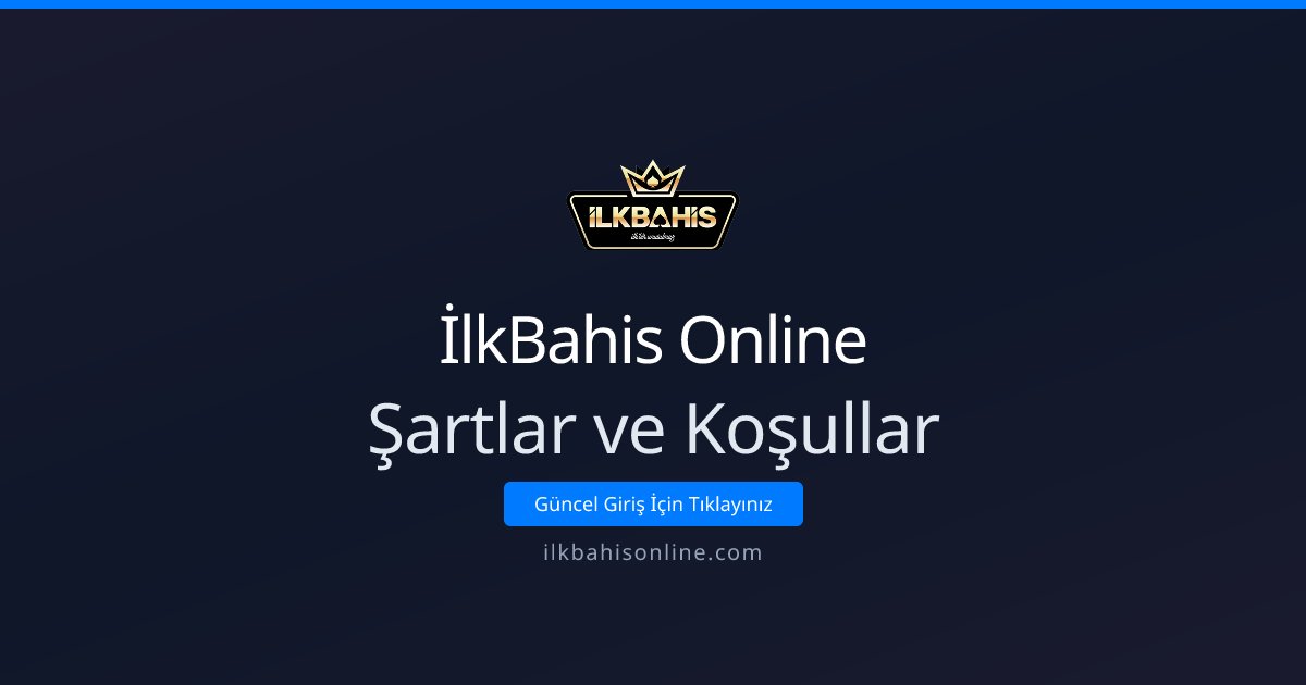 İlkBahis Online Şartlar ve Koşullar