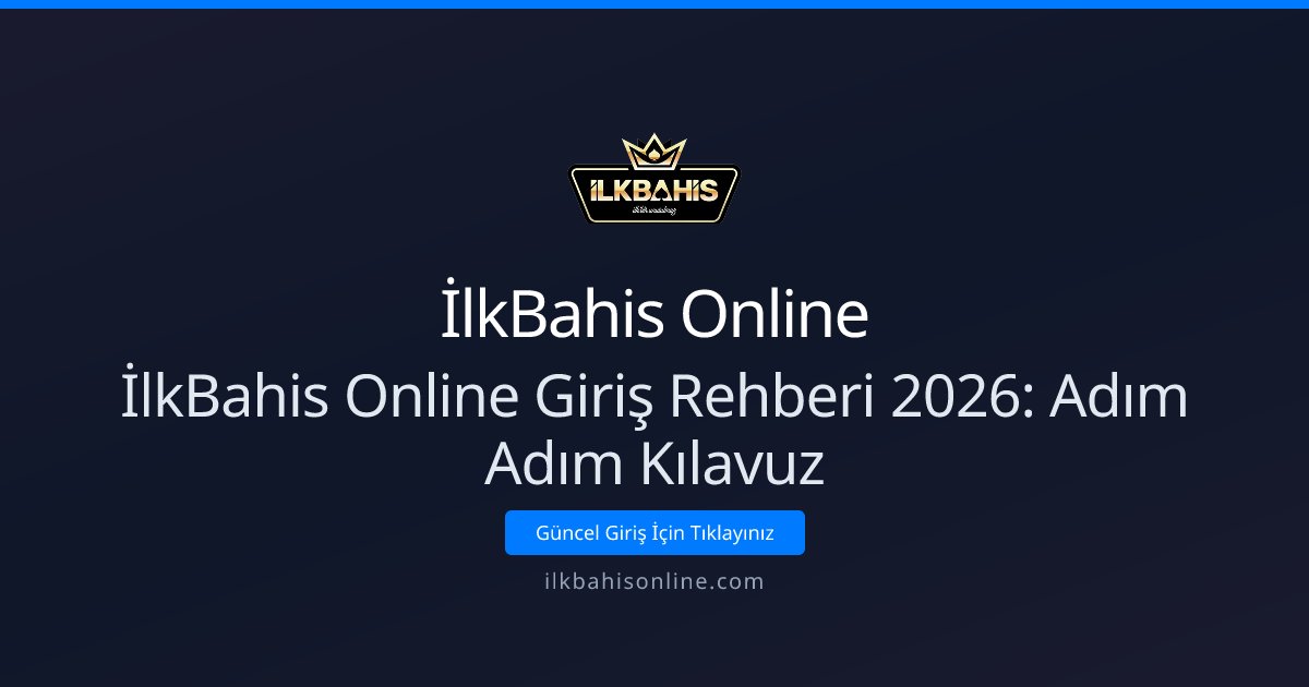 İlkBahis Online İlkBahis Online Giriş Rehberi 2026: Adım Adım Kılavuz