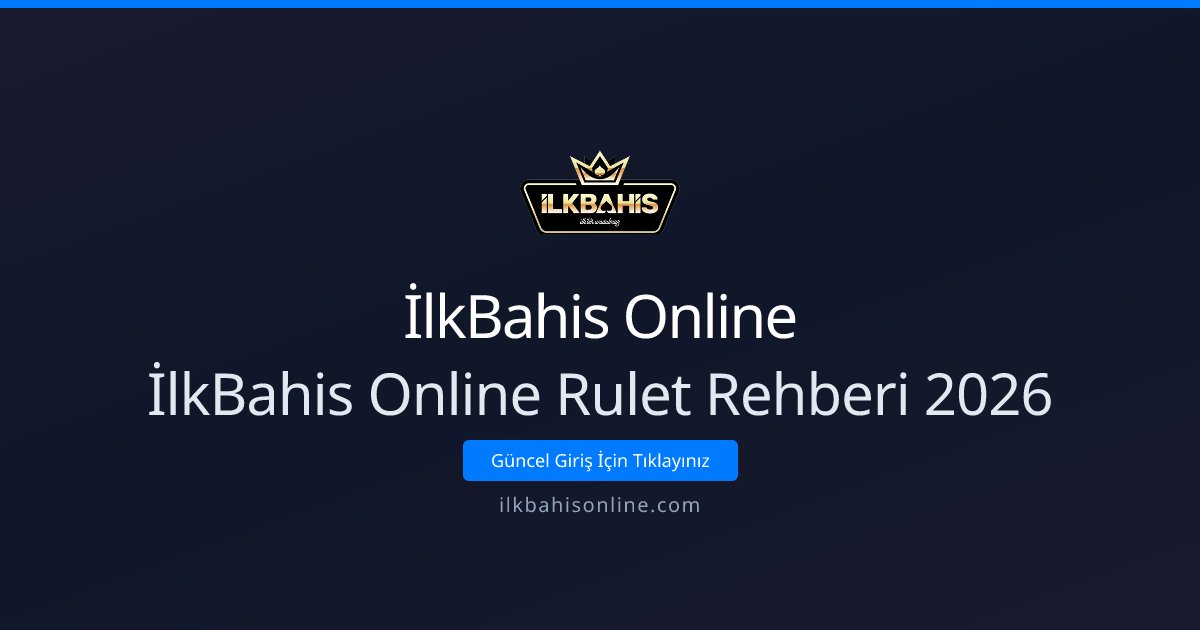 İlkBahis Online İlkBahis Online Rulet Rehberi 2026